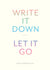Write it down, Let it go
