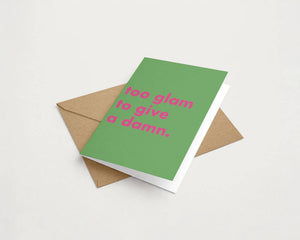 Too Glam To Give A Damn Funny Greeting Card