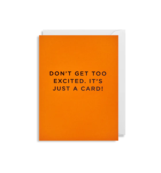 Mini Card - Dont Get Too Excited