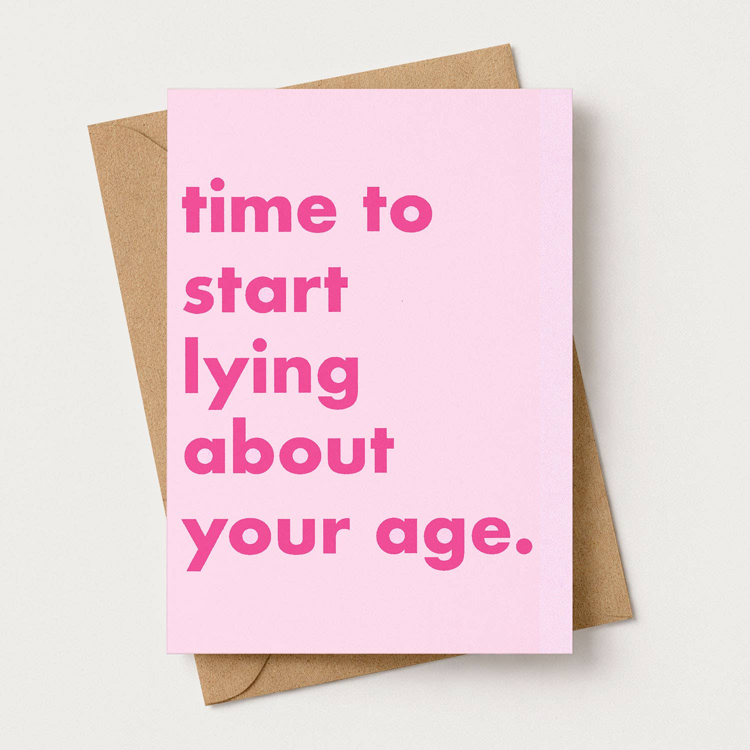 Time To Start Lying About Your Age Funny Greeting Card