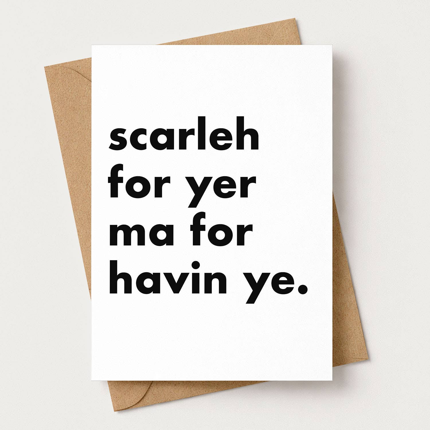 "Scarleh For Yer Ma..." Funny Irish Saying Greeting Card