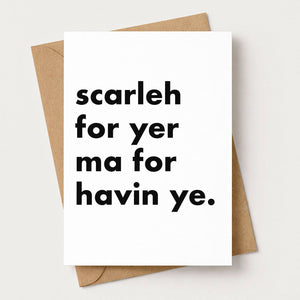 "Scarleh For Yer Ma..." Funny Irish Saying Greeting Card