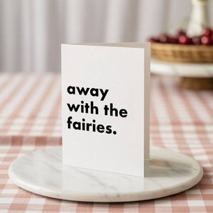 "Away With The Fairies" Funny Irish Saying Greeting Card