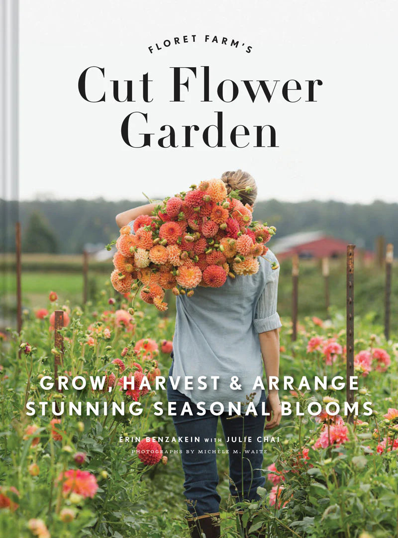 The Cut Flower Garden, Erin Benzakein & Julie Chai