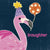 Artpress Card - Daughter - Flo the Flamingo Loves a Party